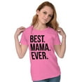 thumbnail image 1 of Best Mama Ever Mom Mommy Mothers Day Womens Slim Fit Graphic Tee Brisco Brands S, 1 of 4