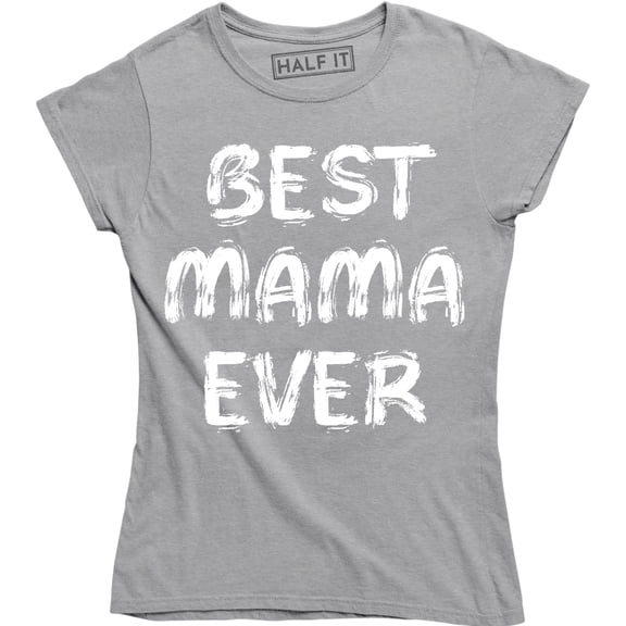 Best Mama Ever Mothers Day Gifts Women's Slouchy Birthday Mom Tee Shirt