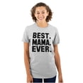 thumbnail image 1 of Best Mama Ever Mothers Day Present Women's Graphic T Shirt Tees Brisco Brands S, 1 of 5