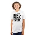 thumbnail image 1 of Best Mama Ever Mothers Day Present Women's Graphic T Shirt Tees Brisco Brands S, 1 of 5