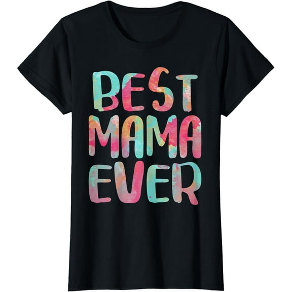 Best Mama Ever T-Shirt Mother's Day Shirt T-Shirt