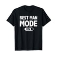 thumbnail image 1 of Best Man Mode Funny Bachelor Party Wedding T-Shirt T-Shirt, 1 of 5