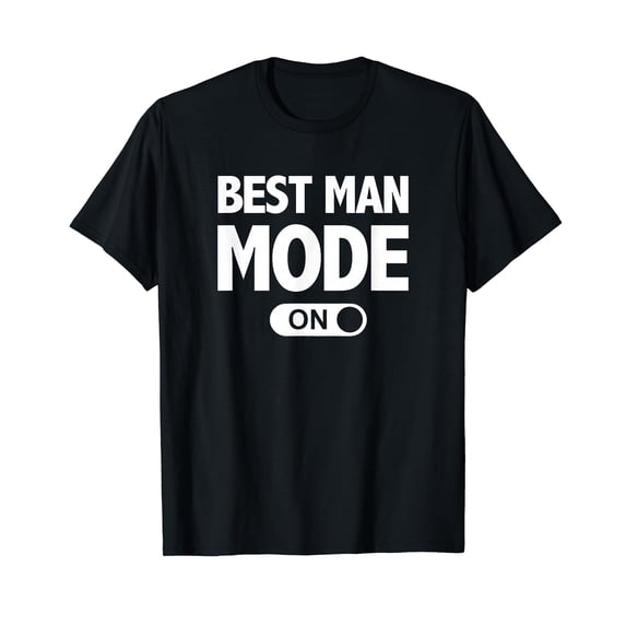 Best Man Mode Funny Bachelor Party Wedding T-Shirt T-Shirt