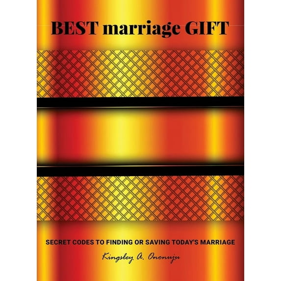 Best Marriage Gift : Secret Codes to Finding or Saving Today's Marriage (Hardcover)