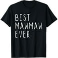 thumbnail image 1 of Best MawMaw Ever Family Funny Cool Maw-Maw T-Shirt, 1 of 4