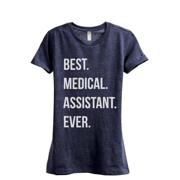 Best Medical Assistant Ever Women's Fashion Relaxed T-Shirt Tee Heather Navy X-Large