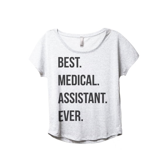 Best Medical Assistant Ever Women's Fashion Slouchy Dolman T-Shirt Tee Heather White Large