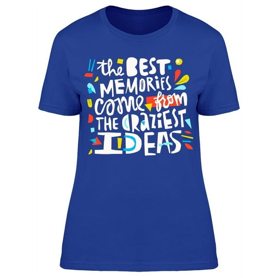 Best Memories From Craziest Idea T-Shirt Women -Image by Shutterstock, Female 3X-Large