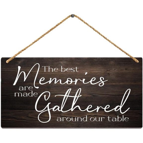 The Best Memories Are Made Gathered Around Our Table Wooden Hanging Sign 12 x 8 Inch, printed wood plaque for dining room, office family farmhouse wall hanging decor