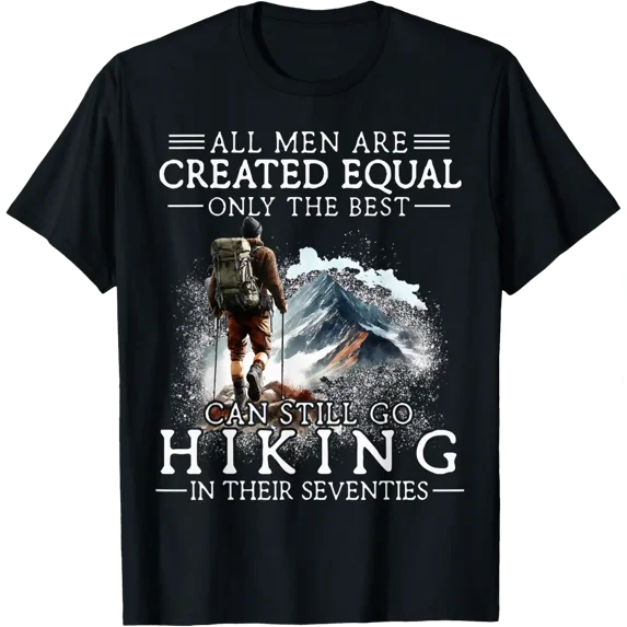 Best Men Still Go Hiking In Their Seventies Gifts 70Th Birth T-Shirt Size S-5XL
