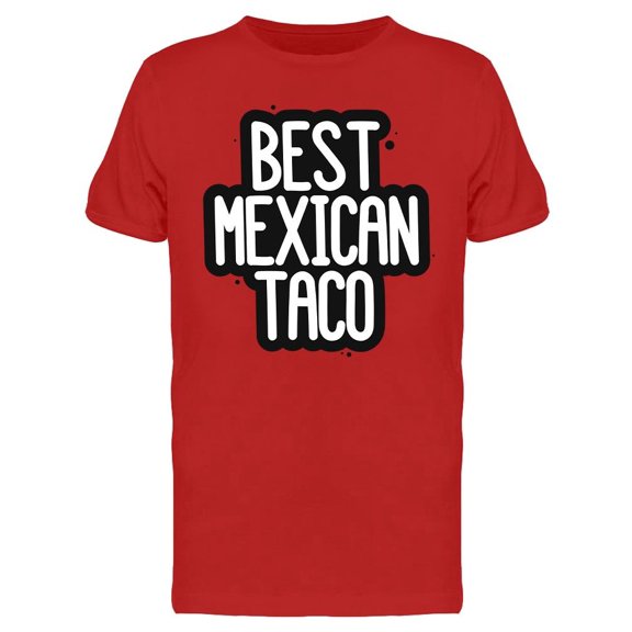 Best Mexican Taco Design T-Shirt Men -Image by Shutterstock, Male XX-Large
