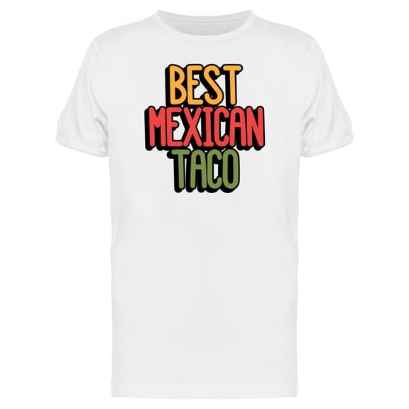 Best Mexican Taco Doodle Quote T-Shirt Men -Image by Shutterstock, Male x-Large