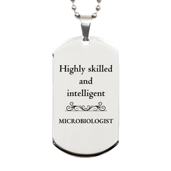 Best Microbiologist Gifts, Highly skilled and intelligent, Appreciation Birthday Silver Dog Tag for Microbiologist, Men, Women, Friends, Coworkers