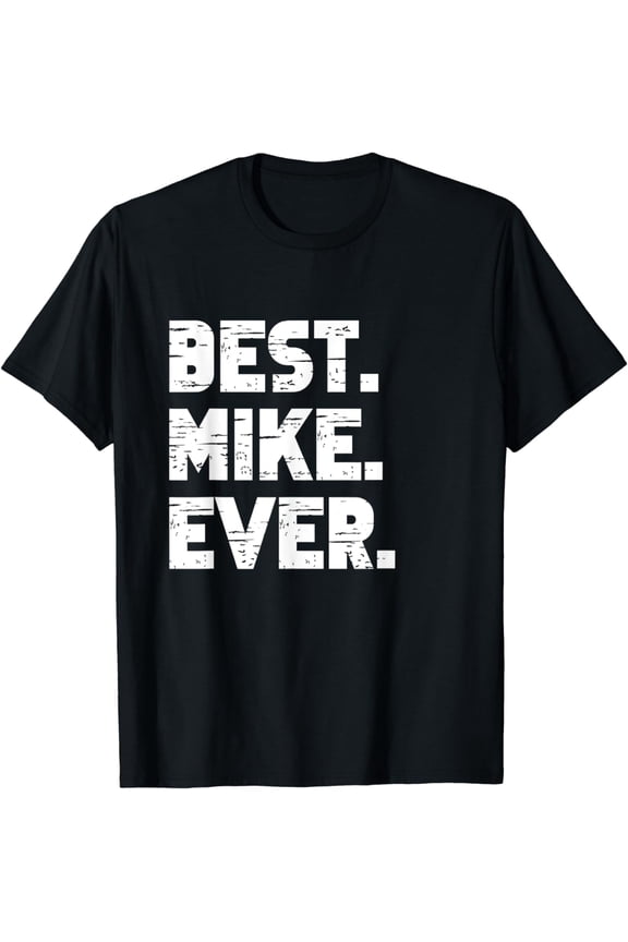 Best Mike Ever Popular Birth Names Mike Costume T-Shirt