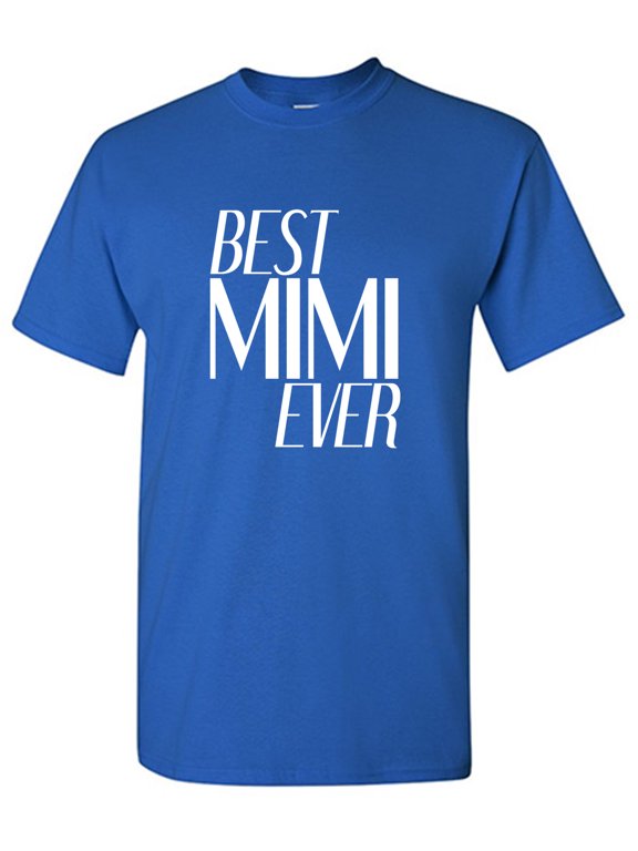Best Mimi Ever Sarcastic Humor Graphic Tees Gift For Mens Novelty Funny T Shirt