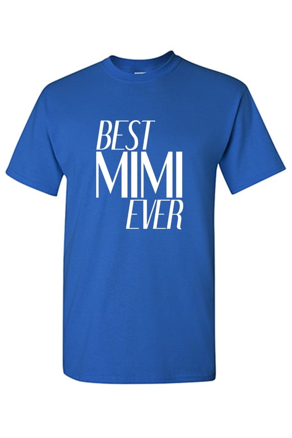 Best Mimi Ever Sarcastic Humor Graphic Tees Gift For Mens Novelty Funny T Shirt