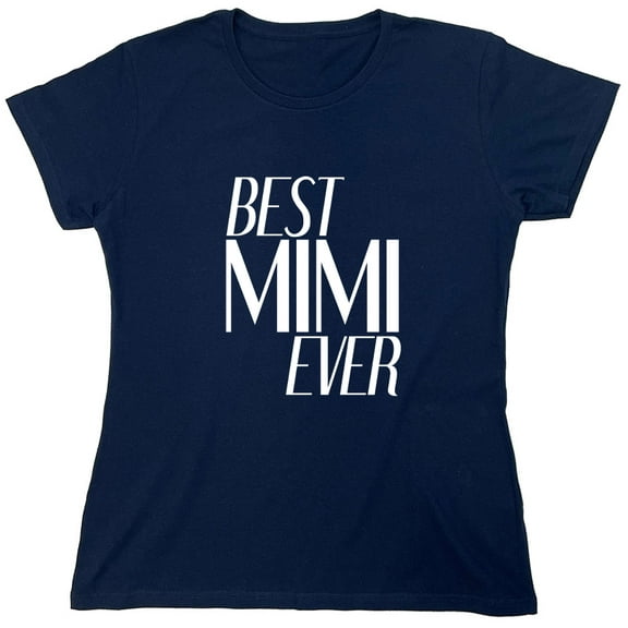 Best Mimi Ever Sarcastic Humor Novelty Funny Women's Casual Tees