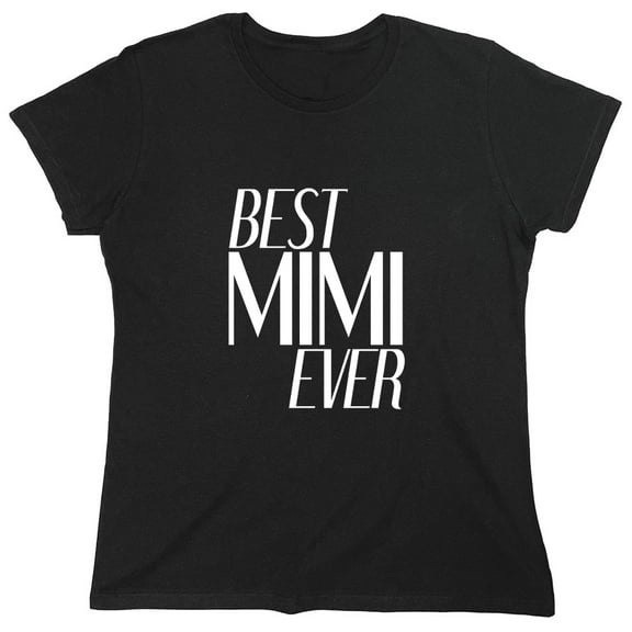 Best Mimi Ever Sarcastic Humor Novelty Funny Women's Casual Tees