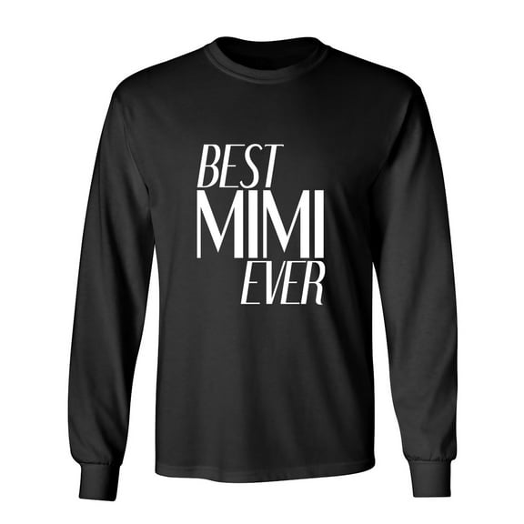 Best Mimi Ever Sarcastic Humor Novelty Men's Long Sleeve Shirts
