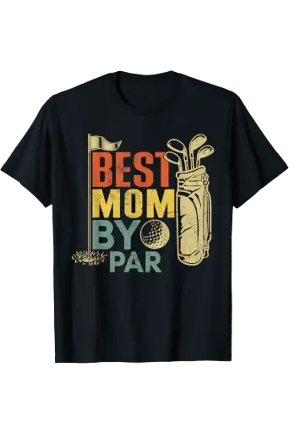 Best Mom By Par Golf Mom Mothers Day Golfing Golfer T-Shirt