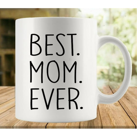 Best Mom Ever 11Oz Mug, Double Side Printed White Coffee Mug Perfect Funny Gift For Everyone