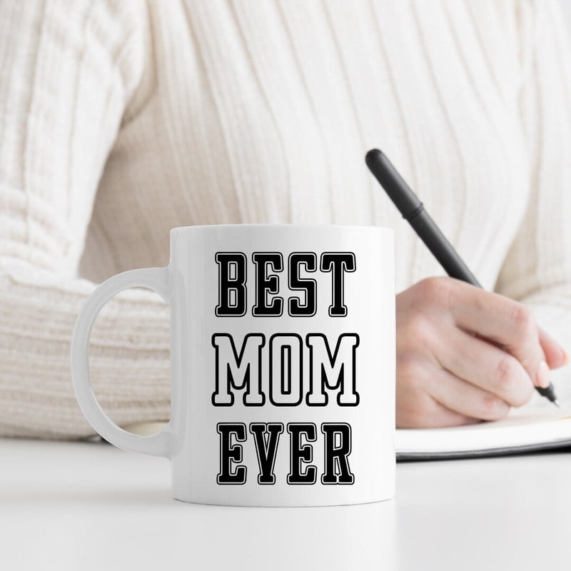 Best Mom Ever Coffee Mug T For Mothers Best Mom Ever Mug Coffee