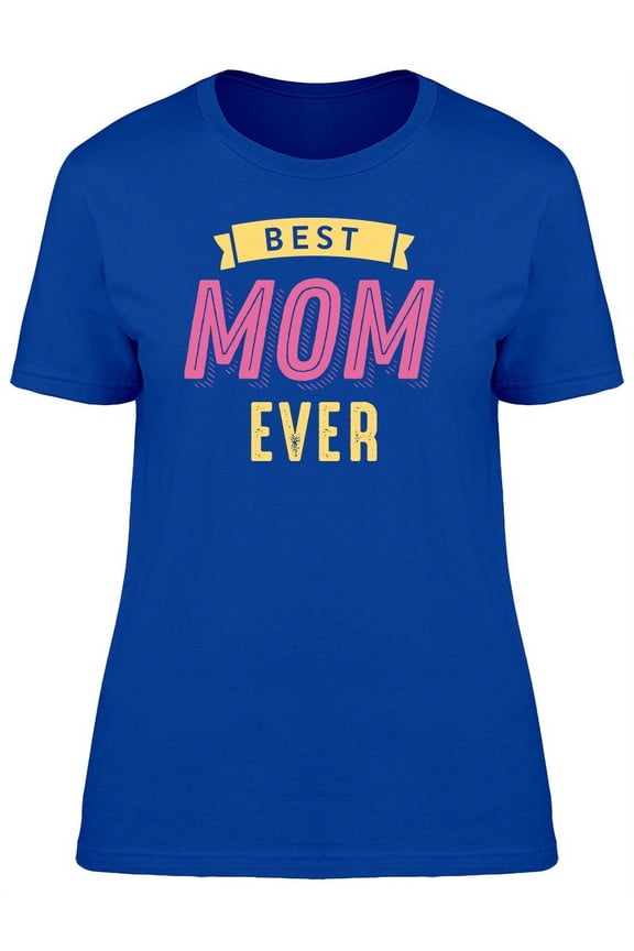 Best Mom Ever Cool Quote Tee Women's -Image by Shutterstock