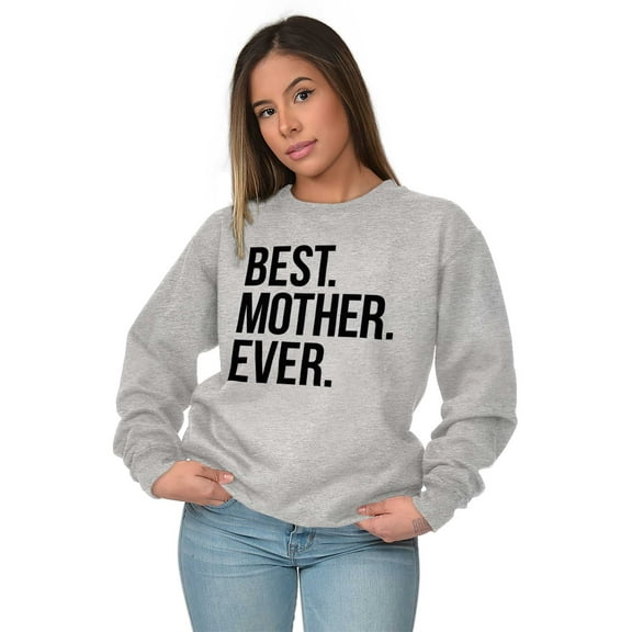 Best Mom Ever Cute Happy Mothers Day Women Crewneck Sweatshirt Brisco Brands S