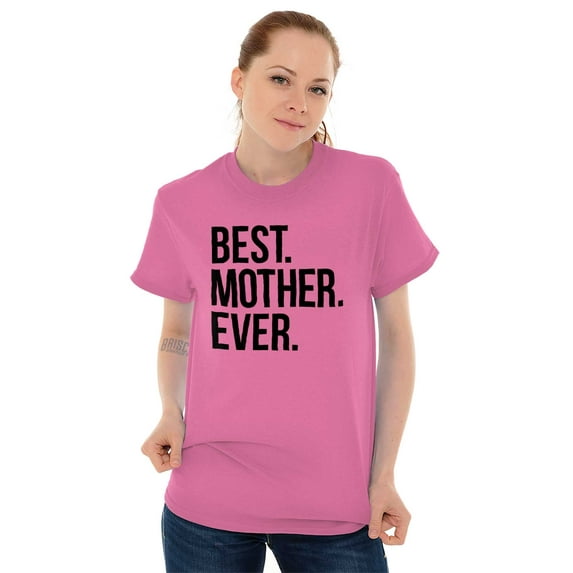 Best Mom Ever Cute Happy Mothers Day Women's Graphic T Shirt Tees Brisco Brands X