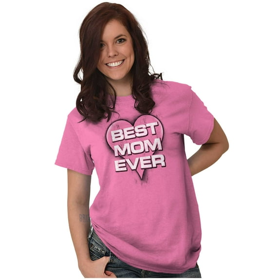 Best Mom Ever Cute Mother Day Present Women's Graphic T Shirt Tees Brisco Brands M