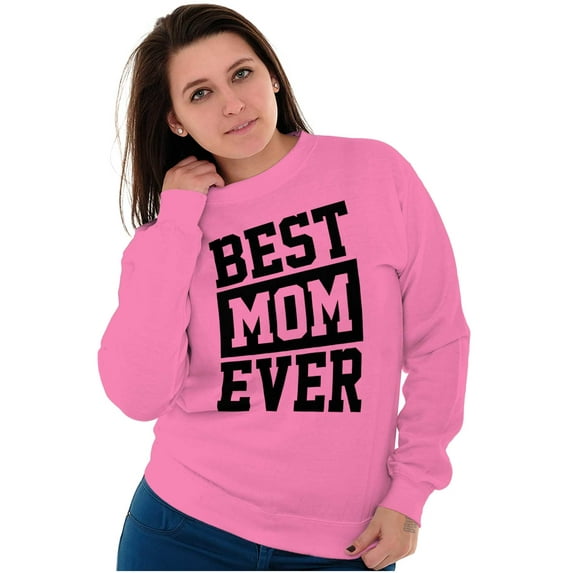 Best Mom Ever Cute Mothers Day Love Women Crewneck Sweatshirt Brisco Brands 2X