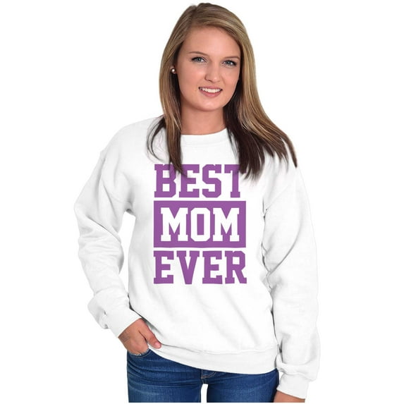Best Mom Ever Cute Mothers Day Love Women Crewneck Sweatshirt Brisco Brands L