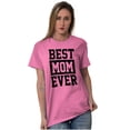 thumbnail image 1 of Best Mom Ever Cute Mothers Day Love Women's Graphic T Shirt Tees Brisco Brands M, 1 of 4