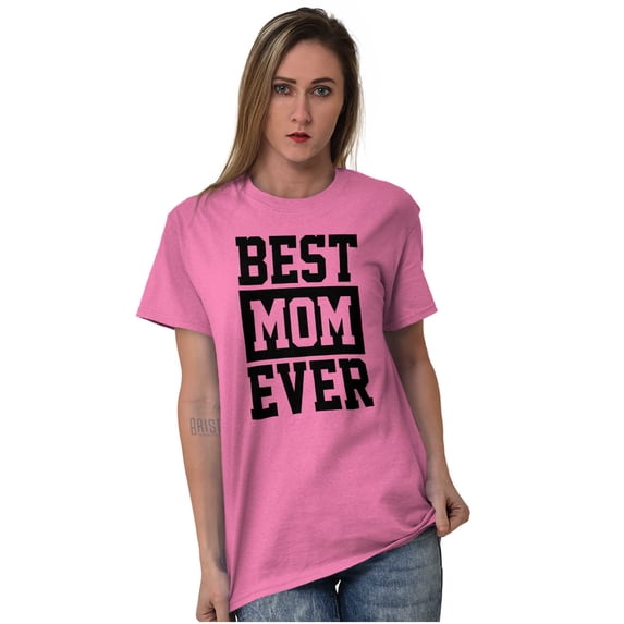 Best Mom Ever Cute Mothers Day Love Women's Graphic T Shirt Tees Brisco Brands M