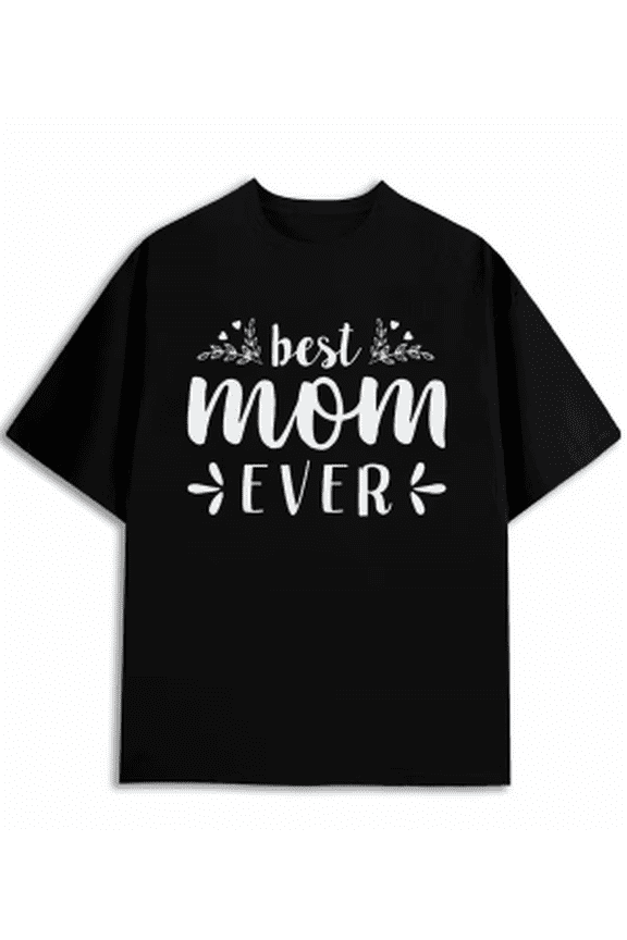 Best Mom Ever Funny Graphic Black Short Sleeve T-Shirt