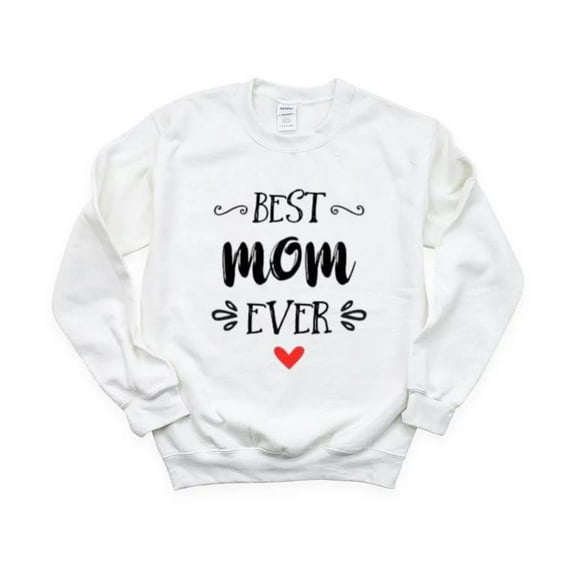 Best Mom Ever Happy Mother's Day Cute Family Tribute Love Sweet Mom Sweatshirt, for men & women, up to size 5XL