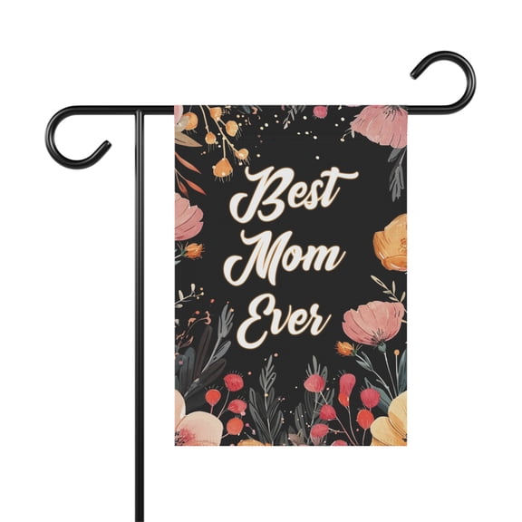 Best Mom Ever Happy Mother's Day Garden Flag, Flower Mom Flag ID-0306-MV7M