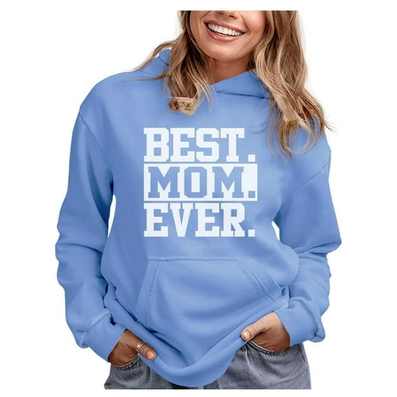 Best Mom Ever Hoodie Gift for Mom, Grandma, In-law or Wife Women's Hoodie Medium California Blue