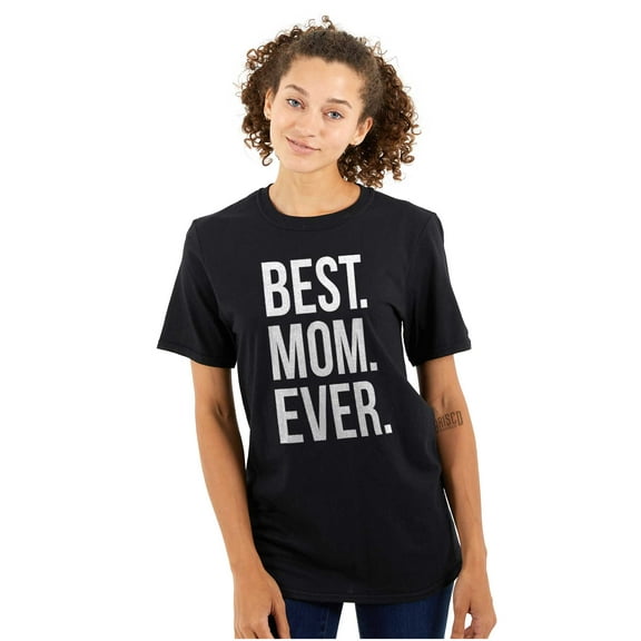 Best Mom Ever Mama Mors Day Relative Women's Graphic T Shirt Tees Brisco Brands L