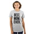 thumbnail image 1 of Best Mom Ever Mama Mors Day Relative Women's Graphic T Shirt Tees Brisco Brands S, 1 of 5