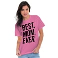 thumbnail image 1 of Best Mom Ever Mama Mors Day Relative Women's Graphic T Shirt Tees Brisco Brands S, 1 of 6