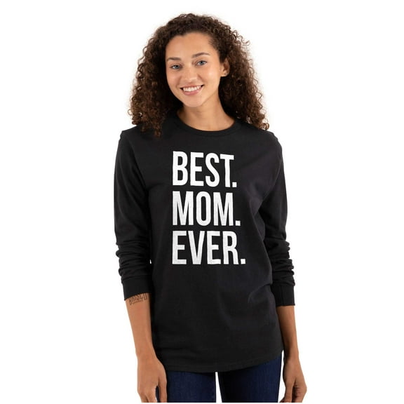 Best Mom Ever Mama Mors Day Relative Women's Long Sleeve T Shirt Brisco Brands S