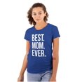 thumbnail image 1 of Best Mom Ever Mama Mors Day Relative Womens Slim Fit Graphic Tee Brisco Brands M, 1 of 5