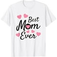 thumbnail image 1 of Best Mom Ever - Mother's Day Present - Mom Cute Design T-ShirtMen and women, White T-shirt, size: Extra large, 1 of 4