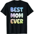 thumbnail image 1 of Best Mom Ever Mother's Day T-Shirt, 1 of 4