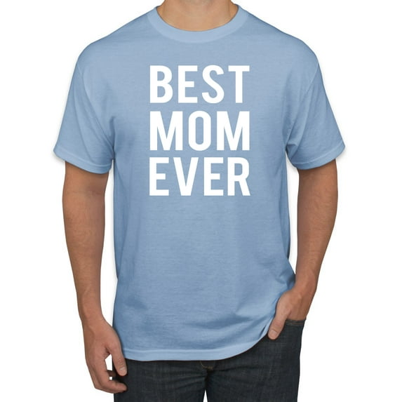 Best Mom Ever Mothers Day Gift Family Kids Wife Gift | Mens Mother's Day Graphic T-Shirt, Light Blue, Small