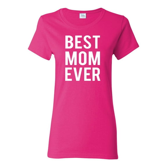 Best Mom Ever Mothers Day Gift Family Kids Wife Gift | Womens Mother's Day Graphic T-Shirt, Fuschia, 2XL