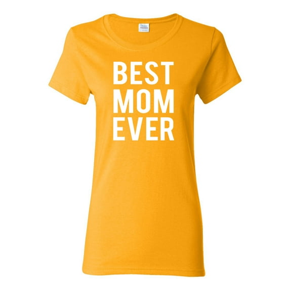 Best Mom Ever Mothers Day Gift Family Kids Wife Gift | Womens Mother's Day Graphic T-Shirt, Gold, Medium