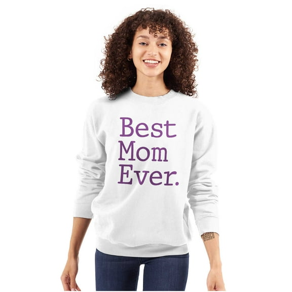 Best Mom Ever Mothers Day Present Women Crewneck Sweatshirt Brisco Brands S