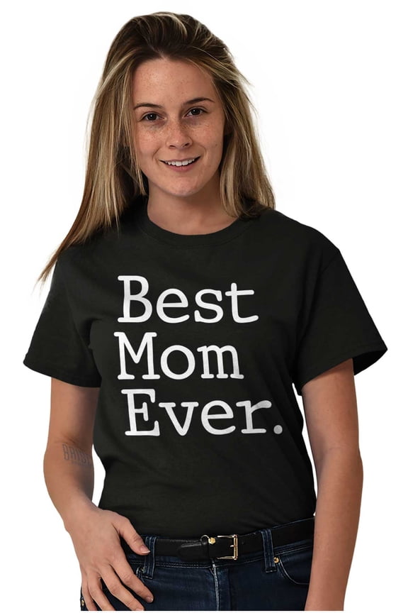 Best Mom Ever Mothers Day Present Women's Graphic T Shirt Tees Brisco Brands L